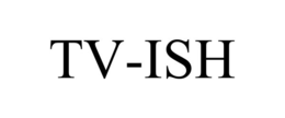TV-ISH