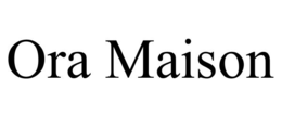 ORA MAISON