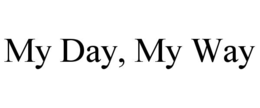 MY DAY, MY WAY