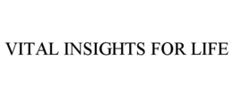 VITAL INSIGHTS FOR LIFE