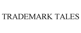 TRADEMARK TALES