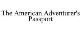 THE AMERICAN ADVENTURER'S PASSPORT