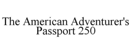 THE AMERICAN ADVENTURER'S PASSPORT 250