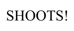 SHOOTS!