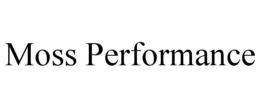 MOSS PERFORMANCE