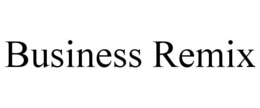 BUSINESS REMIX