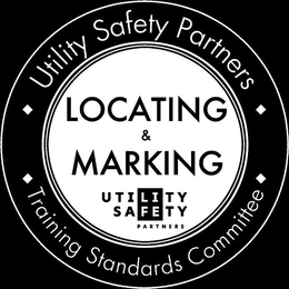 UTILITY SAFETY PARTNERS TRAINING STANDARDS COMMITTEE LOCATING & MARKING UTILITY SAFETY PARTNERS