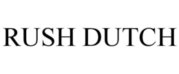 RUSH DUTCH