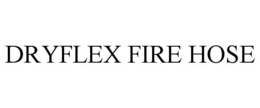 DRYFLEX FIRE HOSE