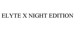 ELYTE X NIGHT EDITION