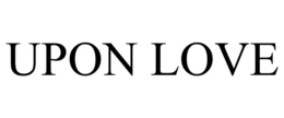 UPON LOVE