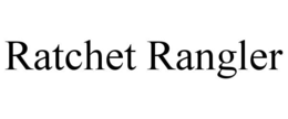RATCHET RANGLER