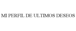 MI PERFIL DE ULTIMOS DESEOS