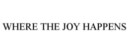WHERE THE JOY HAPPENS