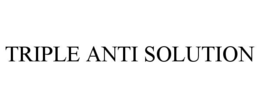 TRIPLE ANTI SOLUTION