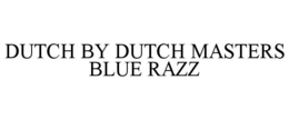 DUTCH BY DUTCH MASTERS BLUE RAZZ