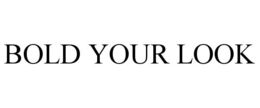 BOLD YOUR LOOK