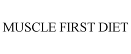 MUSCLE FIRST DIET