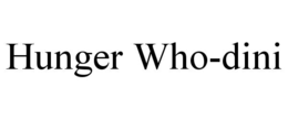 HUNGER WHO-DINI