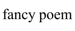 FANCY POEM