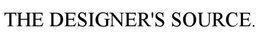 THE DESIGNER'S SOURCE.