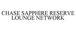 CHASE SAPPHIRE RESERVE LOUNGE NETWORK