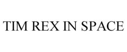 TIM REX IN SPACE