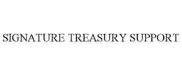 SIGNATURE TREASURY SUPPORT