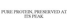 PURE PROTEIN, PRESERVED AT ITS PEAK
