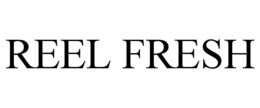 REEL FRESH