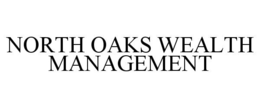 NORTH OAKS WEALTH MANAGEMENT