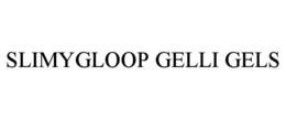 SLIMYGLOOP GELLI GELS