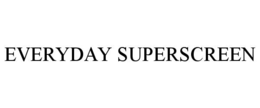 EVERYDAY SUPERSCREEN