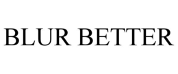 BLUR BETTER