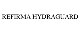 REFIRMA HYDRAGUARD