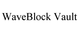 WAVEBLOCK VAULT