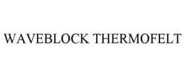 WAVEBLOCK THERMOFELT
