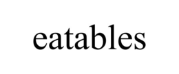 EATABLES