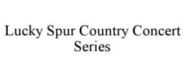 LUCKY SPUR COUNTRY CONCERT SERIES