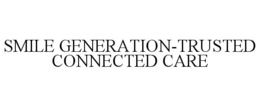 SMILE GENERATION-TRUSTED CONNECTED CARE