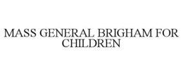 MASS GENERAL BRIGHAM FOR CHILDREN