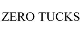 ZERO TUCKS