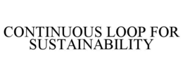 CONTINUOUS LOOP FOR SUSTAINABILITY