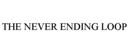 THE NEVER ENDING LOOP