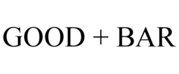 GOOD + BAR