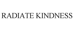 RADIATE KINDNESS