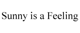 SUNNY IS A FEELING