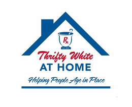 RX EST. 1884 THRIFTY WHITE AT HOME HELPING PEOPLE AGE IN PLACE