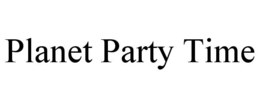 PLANET PARTY TIME