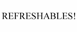 REFRESHABLES!